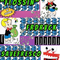 FRDRVCK x SAVEFRESCO FLOSSIN (DJ 96 EXCLUSIVE 2019)