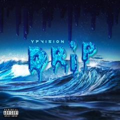 YPvision  "Drip"