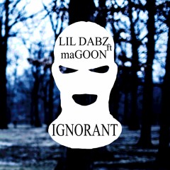 ft maGOON - IGNORANT