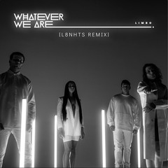 Whatever We Are - Limbo (L8NHTS Remix)