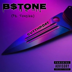 Cutthroat(ft. Toxsikk) - B$tone