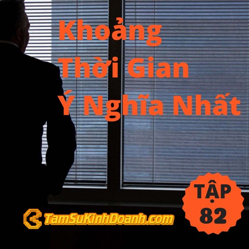 Tập 82: Khoảng Thời Gian Ý Nghĩa Nhất