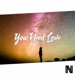 You Need Love