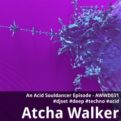 An Acid Souldancer Episode - AWWD031 - DJset - Deep - Techno - Acid