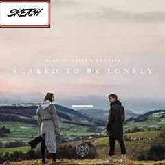 Martin Garrix & Dua Lipa - Scared To Be Lonely ( RE-SKETCHED)