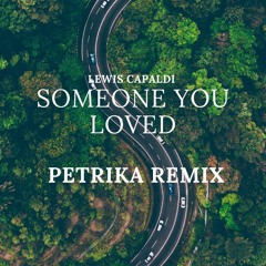 Lewis Capaldi - Someone You Loved (PETRIKA Bootleg)