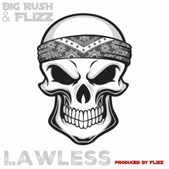 Big Rush & Flizz - Lawless produced by Flizz