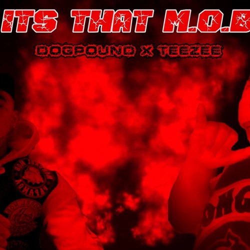 TEEZEE x DOGPOUND - ITS THAT M.O.B