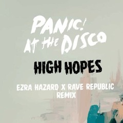 Panic! At the Disco - High Hopes (Ezra Hazard x Rave Republic Remix)