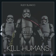 Rudy Blanco - Kill Humans
