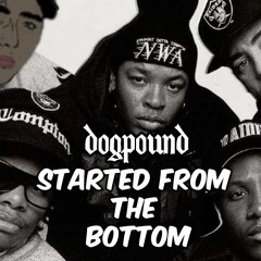 started from the bottom - dogpound