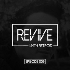 Revive 009 With Retroid And Mesmer (02-21-2010)