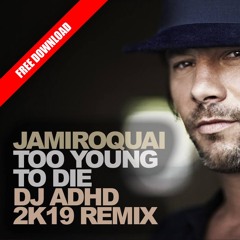 Jamiroquai "Too Young To Die" (DJ ADHD Remix)