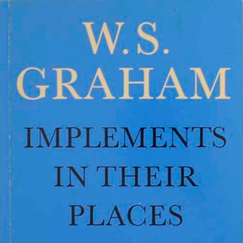W S Graham Implements In Their Places By The Seven Journeys