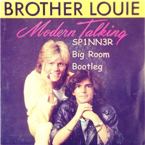 Stream Modern Talking - Brother Louie (SP1NN3R Bootleg) by SP1NN3R | Listen  online for free on SoundCloud