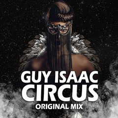 GUY ISAAC - CIRCUS (ORIGINAL MIX)