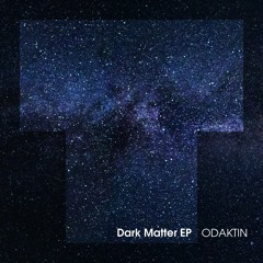 ODAKTIN - Dark Matter