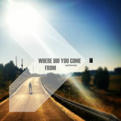 iii - Where Did You Come From