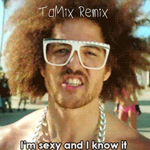 LMFAO - Sexy And I Know It (ToMix Remix) by ToMix - Free download on ToneDen