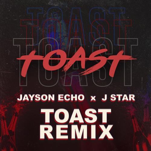 Toast Remix JAYSON ECHO X DJ JSTAR Remix