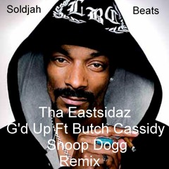 Tha Eastsidaz - G'd Up Feat. Butch Cassidy & Snoop Dogg Remix(Prod.Soldjah Beats)