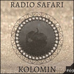 Radio Safari #69 (DJ Guest : KOLOMIN)