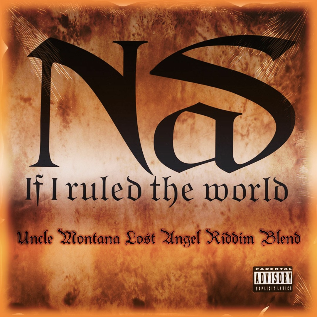 Stream Nas - If I Ruled The World feat. Lauryn Hill (Uncle Montana