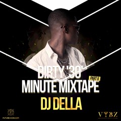 The Dirty (30)  Minutes Mixtape (Part 6) (Mixed By. DJ Della)