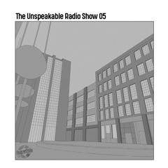The Unspeakable Radio Show 05