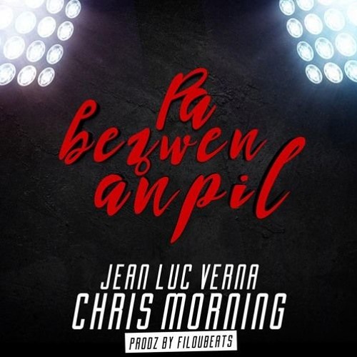 LUC VERNA X Chris Morning (Pa BEZWEN ANPIL)