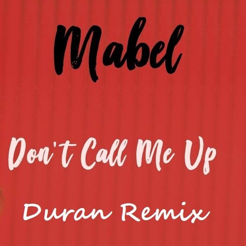 Mabel - Don't Call Me Up (Duran Remix)