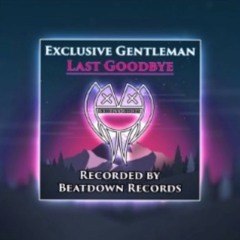 LEXAR BEATDOWN x EXCLUSIVE GENTLEMAN - LAST GOODBYE