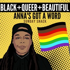 Why Black+Queer+Beautiful Are Necessary. #SundaySnack