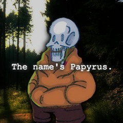 The name's Papyrus.