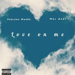 Love on Me ft Sheleah Monea