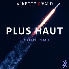 Alkpote feat Vald - Plus Haut (Sexxtape Remix)