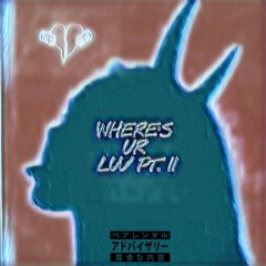 Where's ur luv pt. 2[prod. Syndrome]