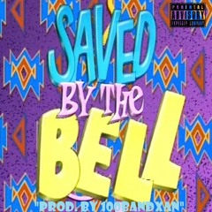 Saved By The Bell (Prod.By 100BandXan)