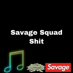 Savage Squad Shit