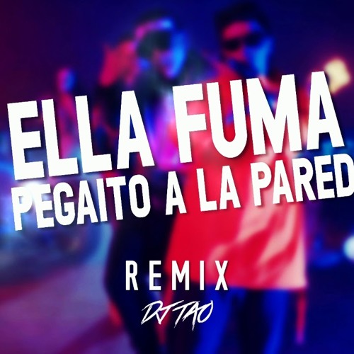 ELLA FUMA VS PEGAITO A LA PARED ✘ DJ TAO