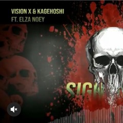 Vision X , Kagehoshi, Elza NoeY - Sign Or Die