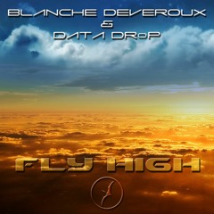 Blanche Deveroux & DATA DRoP - Fly High