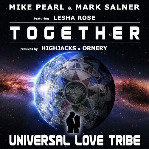 Mike Pearl & Mark Salner - Together feat. Lesha Rose (Highjacks Remix) [Universal Love Tribe]