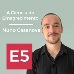 E5: A ciência do emagrecimento, com Nuno Casanova