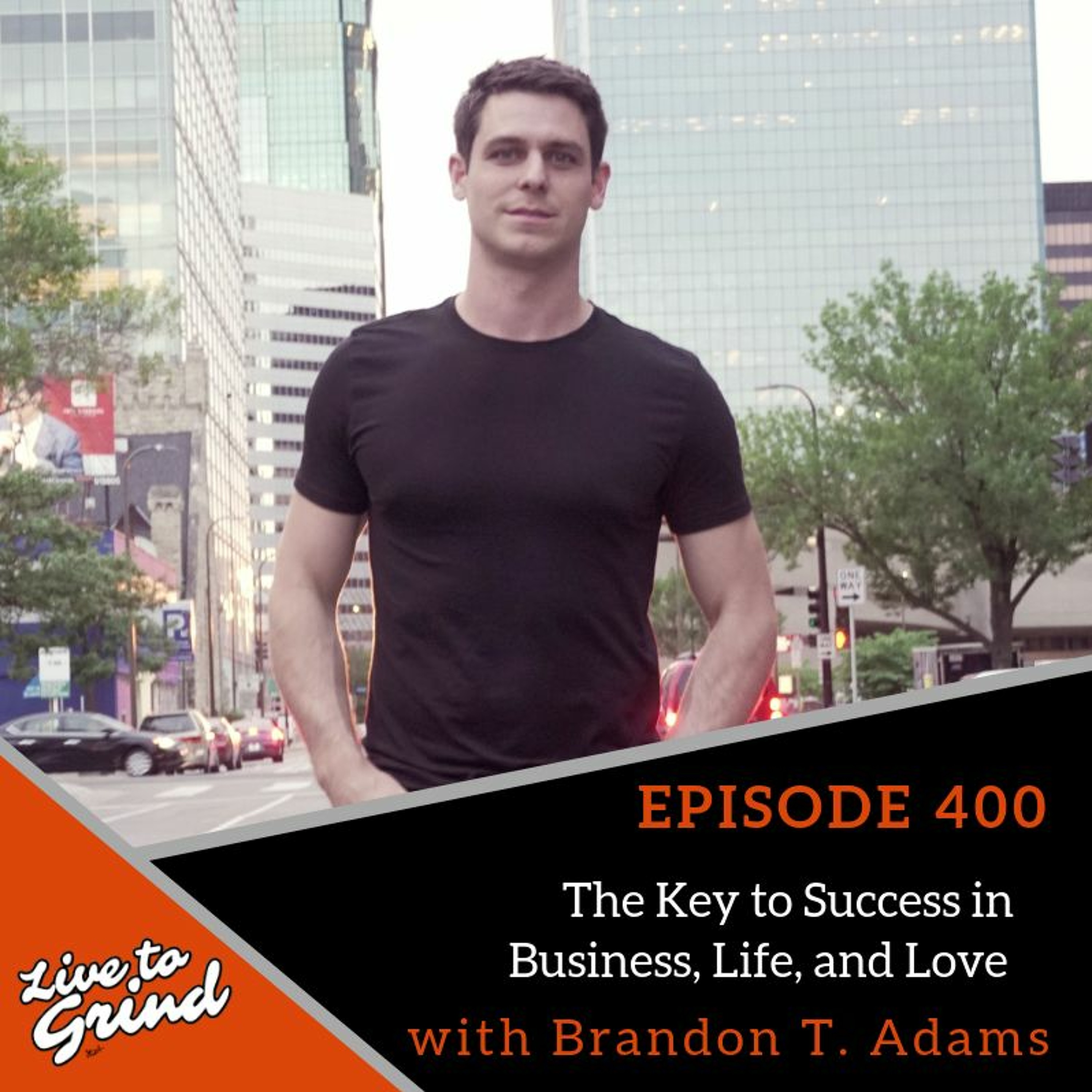 Ep 400 The Key To Success In Business, Life, And Love With Brandon T. Adams episode artwork