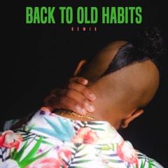 Back To Old Habits [REMIX] (Prod. Kev Decor)