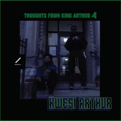 Kwes Arthur - Thoughts from King Arthur 4