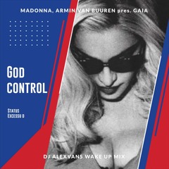 Madonna, Armin van Buuren pres. Gaia - God Control / Status Excessu D (Dj AlexVanS Wake Up Mix)