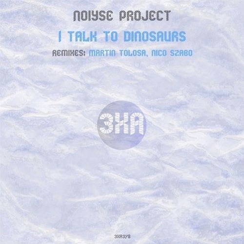 NOIYSE PROJECT - I Talk To Dinosaurs (Nico Szabo Remix)