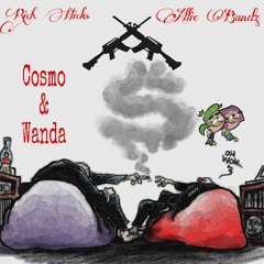 Rich Hicks FT. Allie Bandz- Cosmo & Wanda